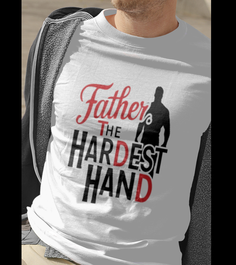 Father The Hardest Hand Father's Day T-Shirt