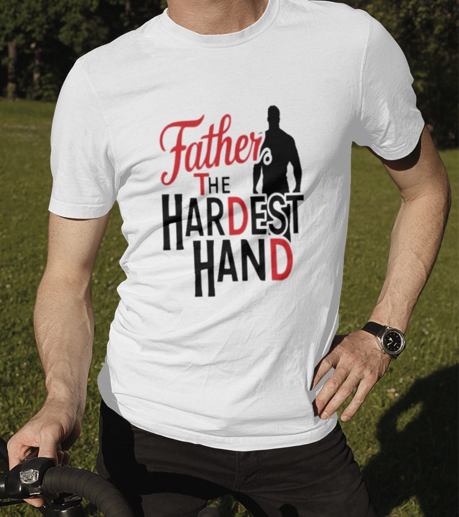 Father The Hardest Hand Father's Day T-Shirt