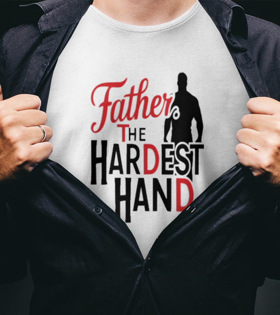 Father The Hardest Hand Father's Day T-Shirt