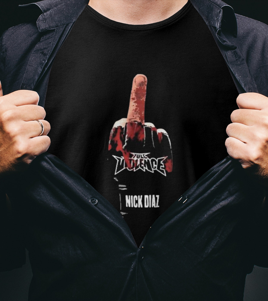 Full Violence Nick Diaz Middle Finger Gesture T-Shirt