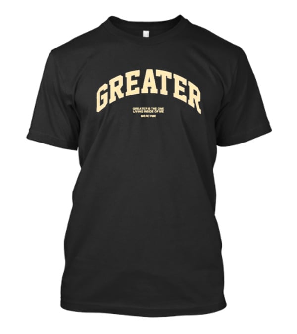 Greater Is The One Living Inside Of Me MercyMe T-Shirt