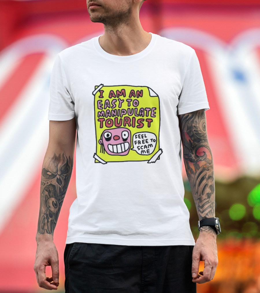 I Am An Easy To Manipulate Tourist Feel Free To Scam Me Bold Comic T-Shirt