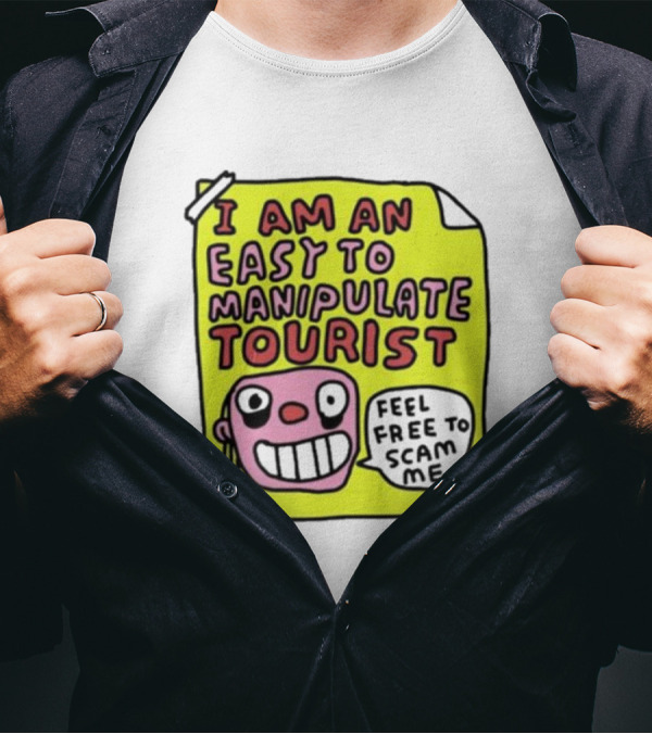 I Am An Easy To Manipulate Tourist Feel Free To Scam Me Bold Comic T-Shirt