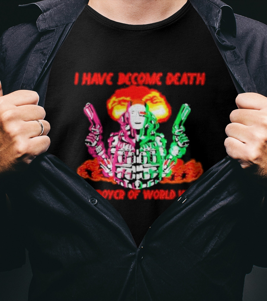 I Have Become Death Destroyer Of World Wars Dual-Wielding Robot With Explosion Background T-Shirt