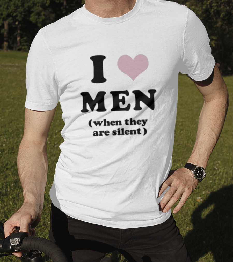 I Love Men Heart When They Are Silent T-Shirt
