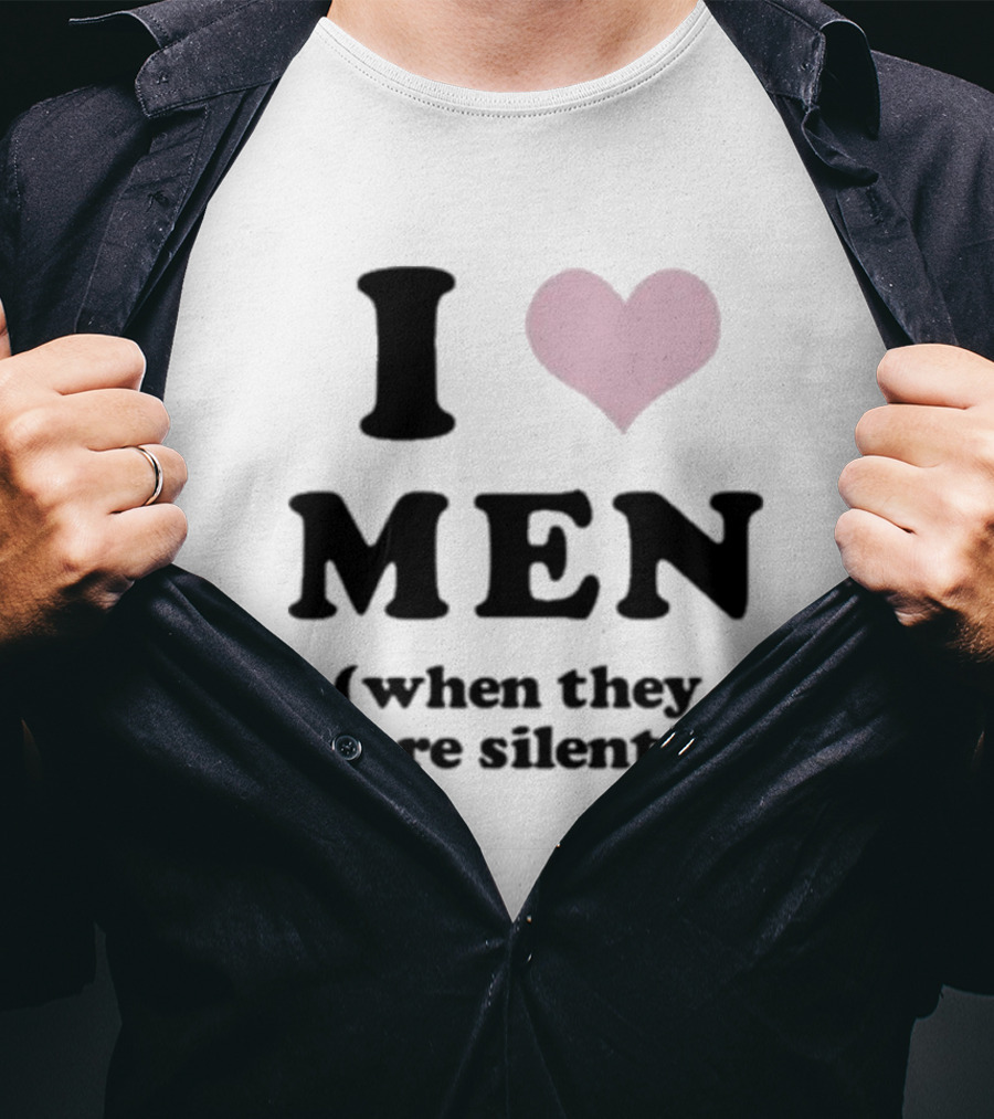 I Love Men Heart When They Are Silent T-Shirt