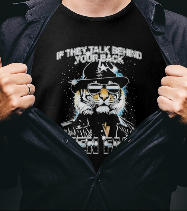 If They Talk Behind Your Back Then Fart Cool Tiger Sunglasses Hat T-Shirt