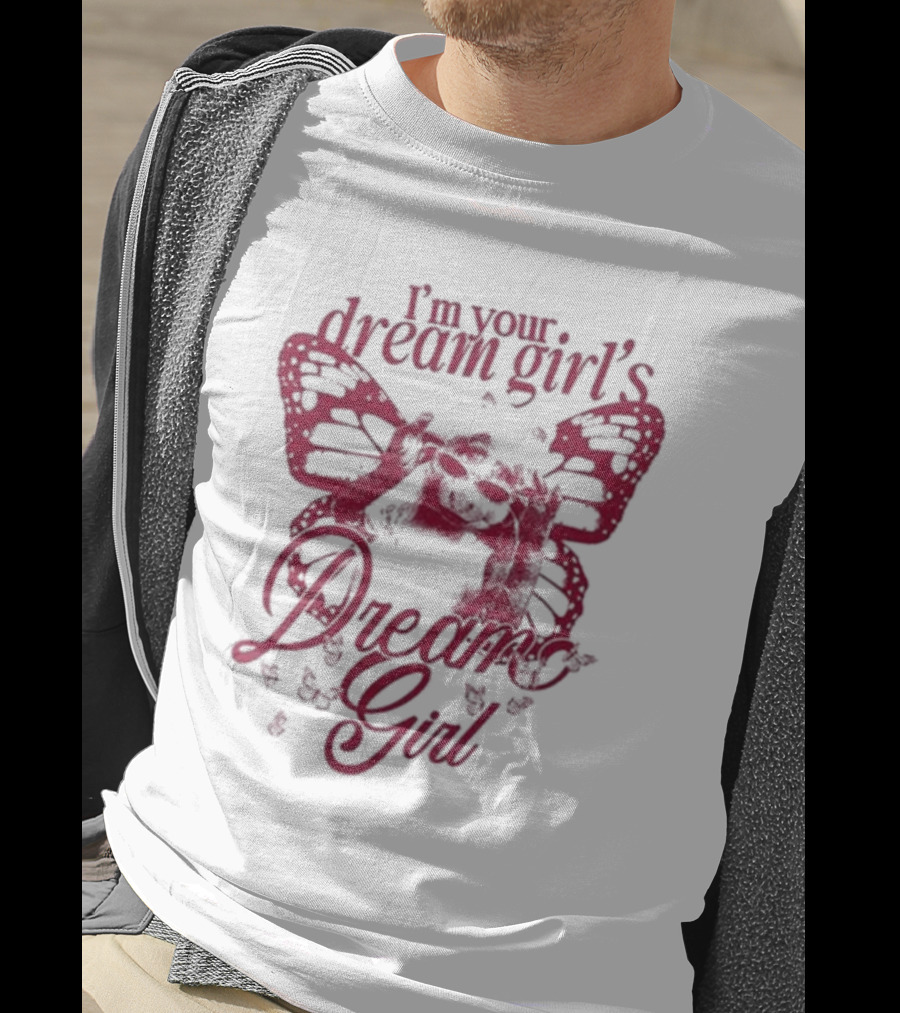 I’m Your Dream Girl’s Dream Girl Butterfly Wings T-Shirt