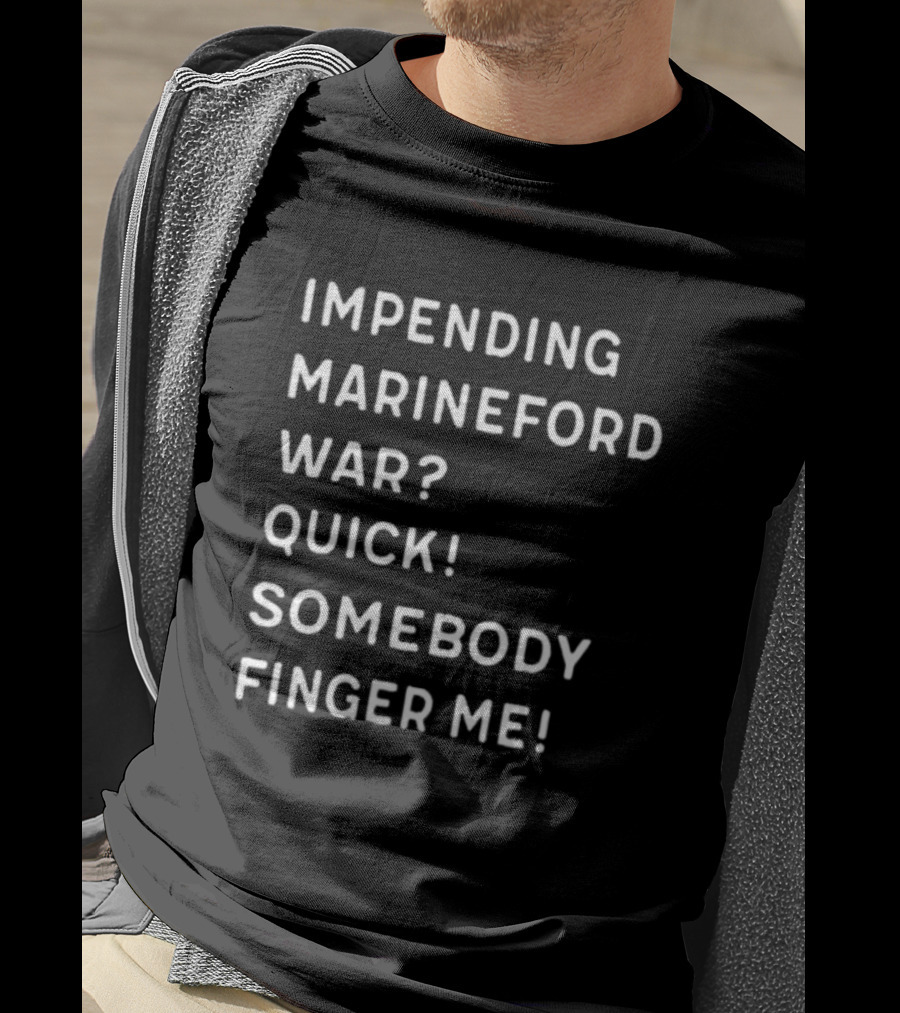 Impending Marineford War Quick Somebody Finger Me One Piece Reference T-Shirt