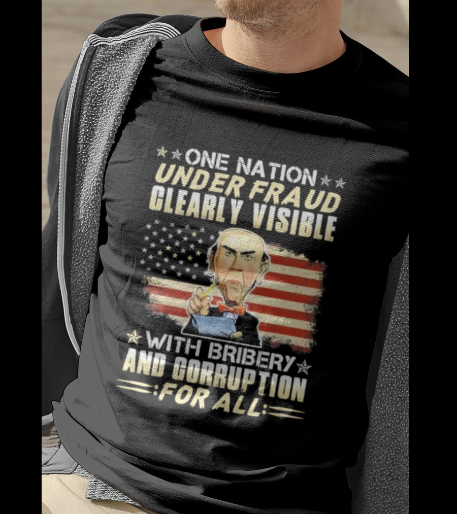 Jeff Dunham One Nation Under Fraud Clearly Visible With Bribery And Corruption For All American Flag Puppet Caricature T-Shirt