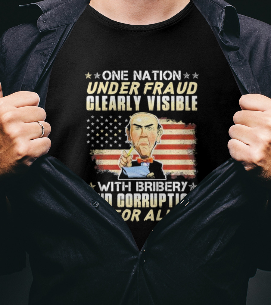 Jeff Dunham One Nation Under Fraud Clearly Visible With Bribery And Corruption For All American Flag Puppet Caricature T-Shirt