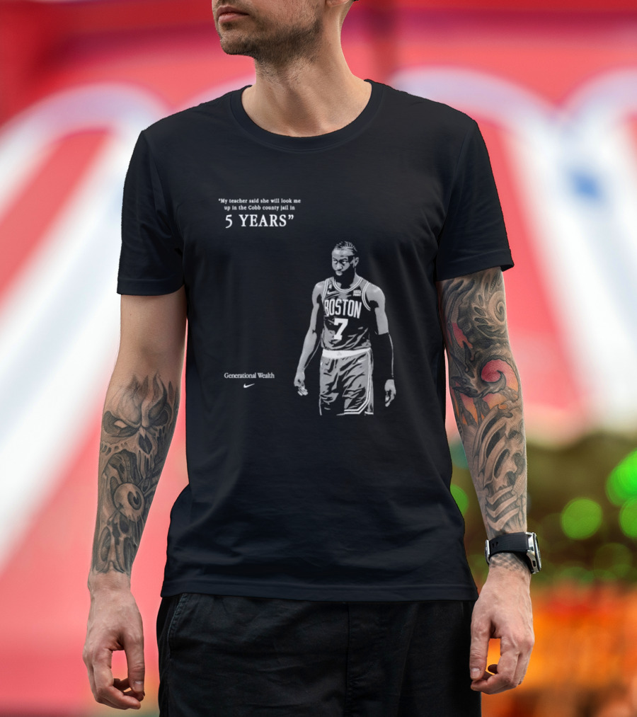 Generational Wealth Boston Celtics My Teacher Said She Will Look Me Up In The Cobb County Jail In 5 Years T-Shirt
