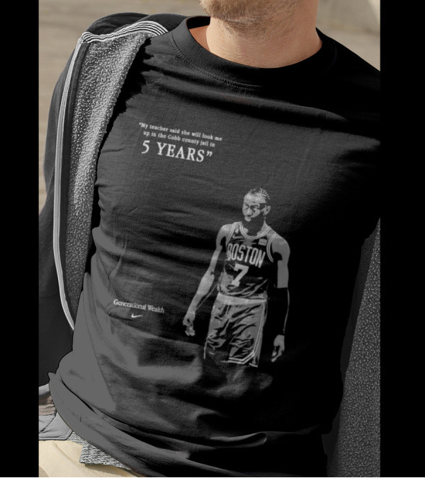 Generational Wealth Boston Celtics My Teacher Said She Will Look Me Up In The Cobb County Jail In 5 Years T-Shirt