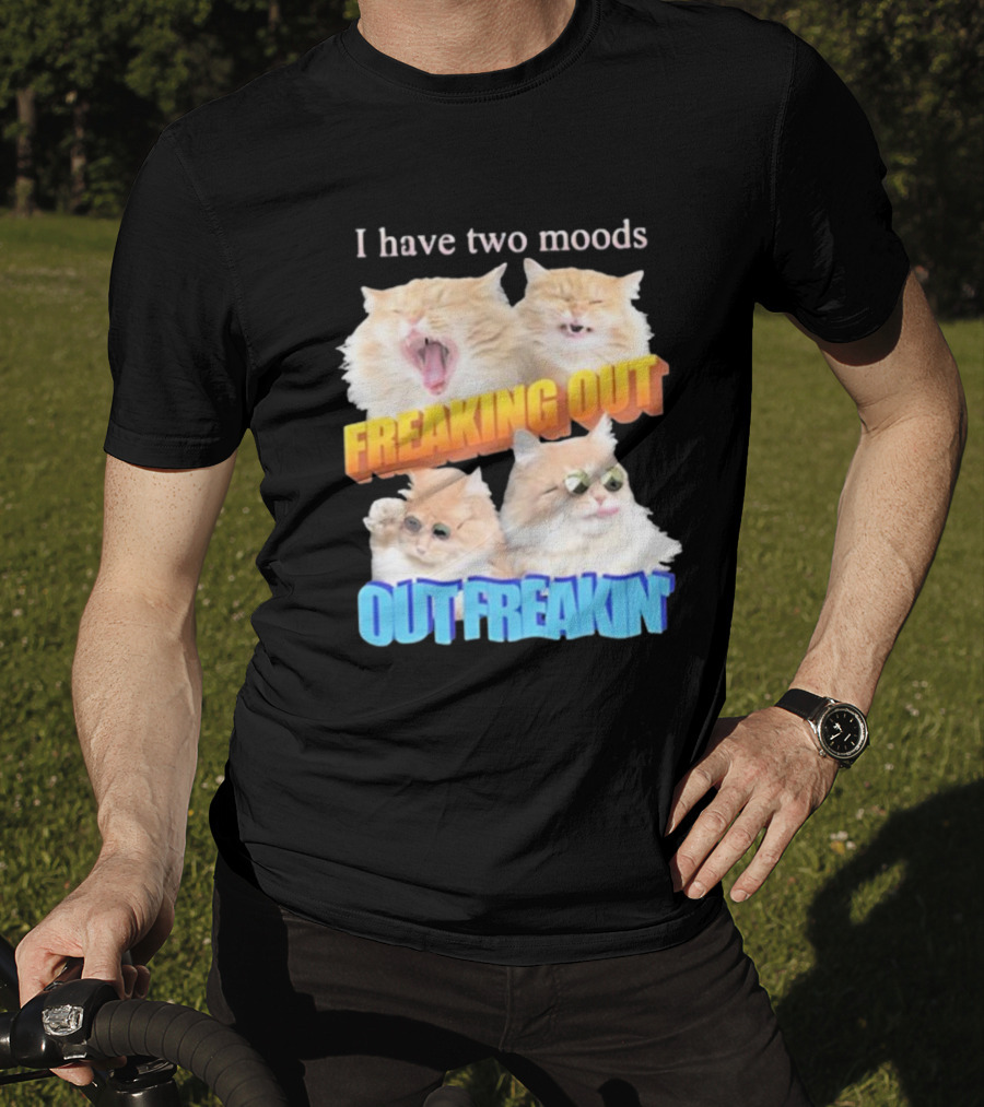 I Have Two Moods Freaking Out Out Freakin Cats Sunglasses Yawning Playful Expressions T-Shirt