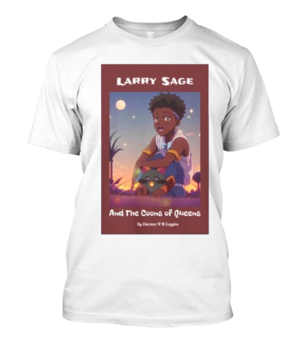 Larry Sage And The Coons Of Queens By Clarence N M Coggina T-Shirt