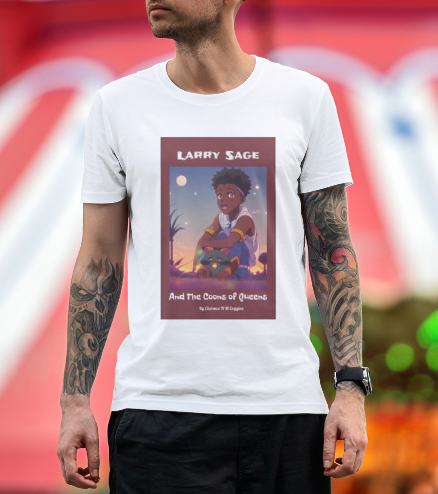 Larry Sage And The Coons Of Queens By Clarence N M Coggina T-Shirt