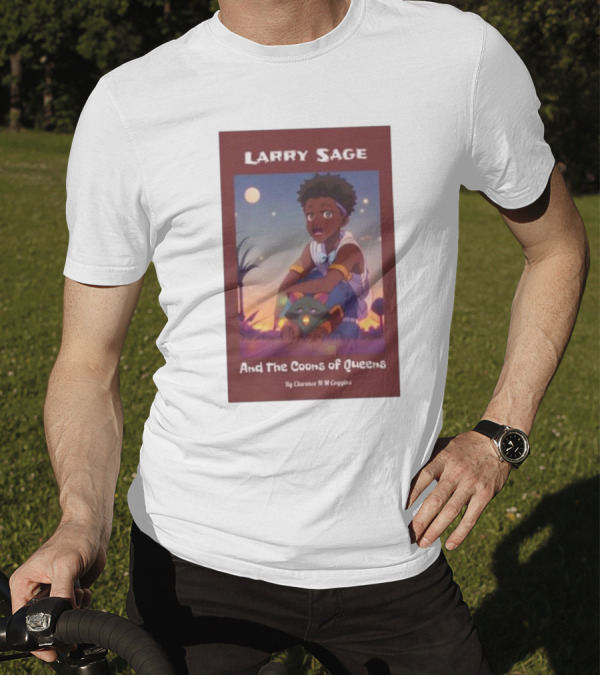 Larry Sage And The Coons Of Queens By Clarence N M Coggina T-Shirt