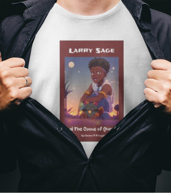 Larry Sage And The Coons Of Queens By Clarence N M Coggina T-Shirt