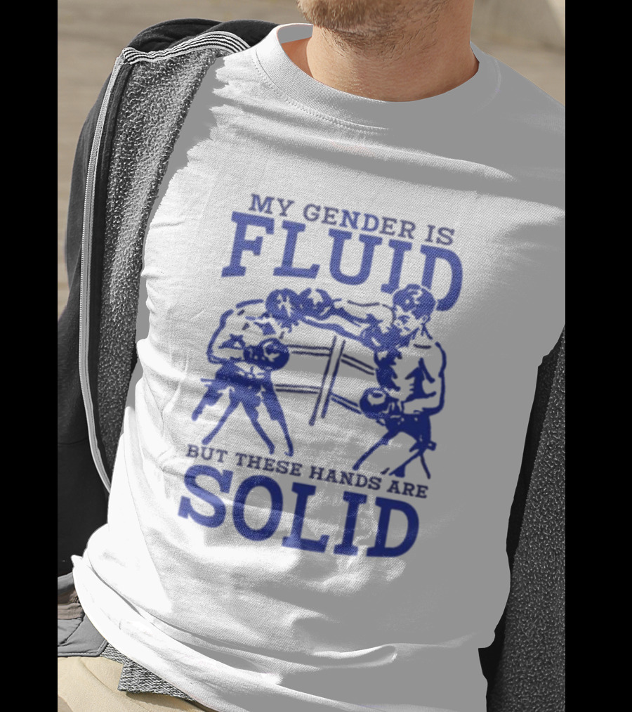My Gender Is Fluid But These Hands Are Solid Boxing T-Shirt