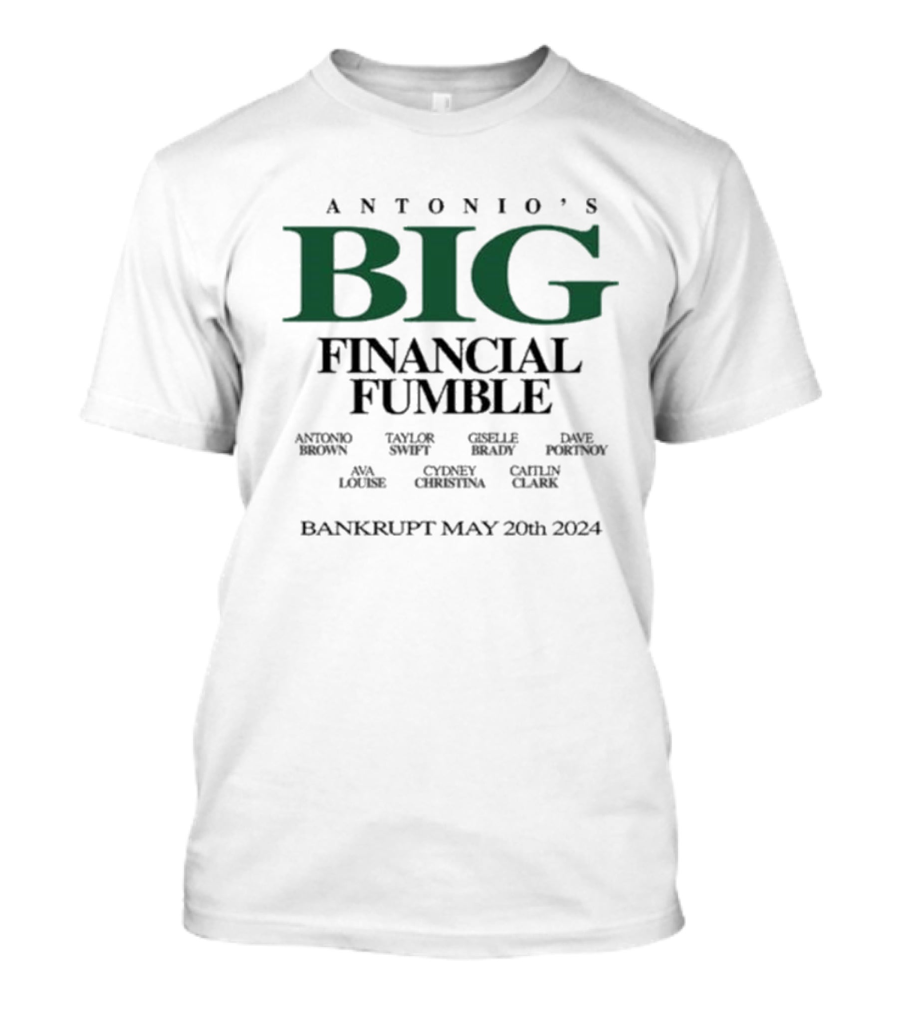 Antonio’s Big Financial Fumble Antonio Brown Taylor Swift Gisele Brady Ava Louise Bankrupt May 20th T-Shirt