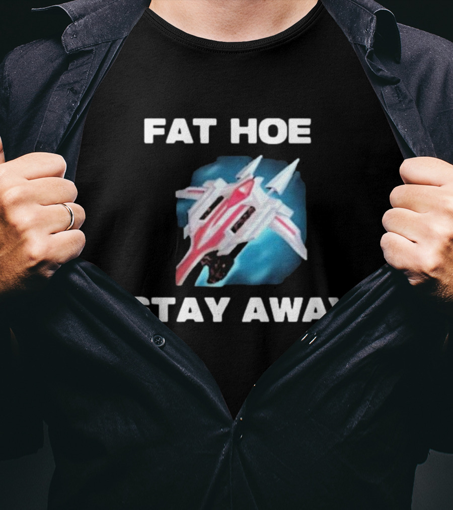 Fat Hoe Stay Away Spacecraft Image T-Shirt