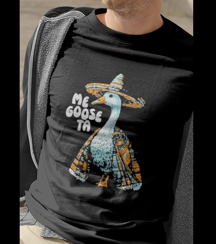 Me Goose Ta Full Color Goose In Sombrero And Poncho T-Shirt