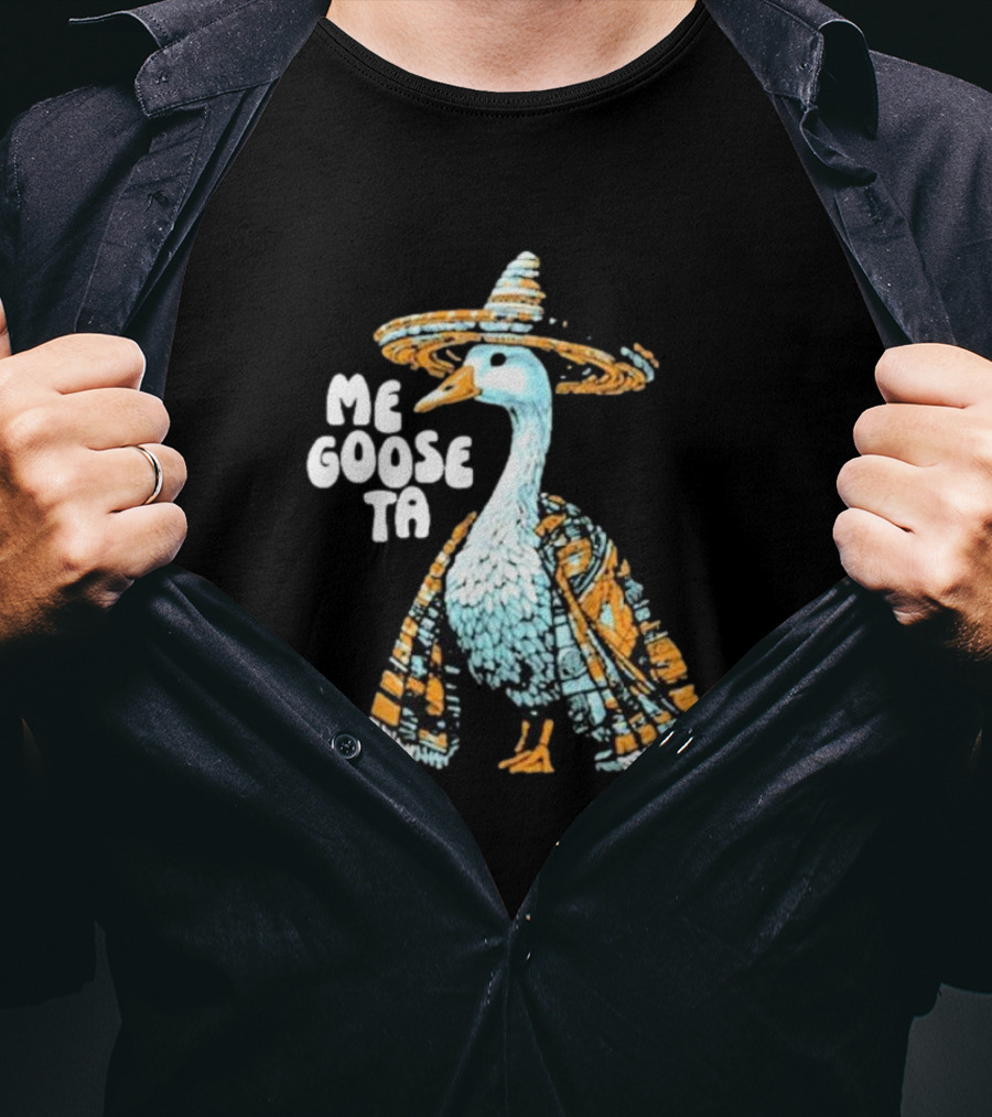 Me Goose Ta Full Color Goose In Sombrero And Poncho T-Shirt
