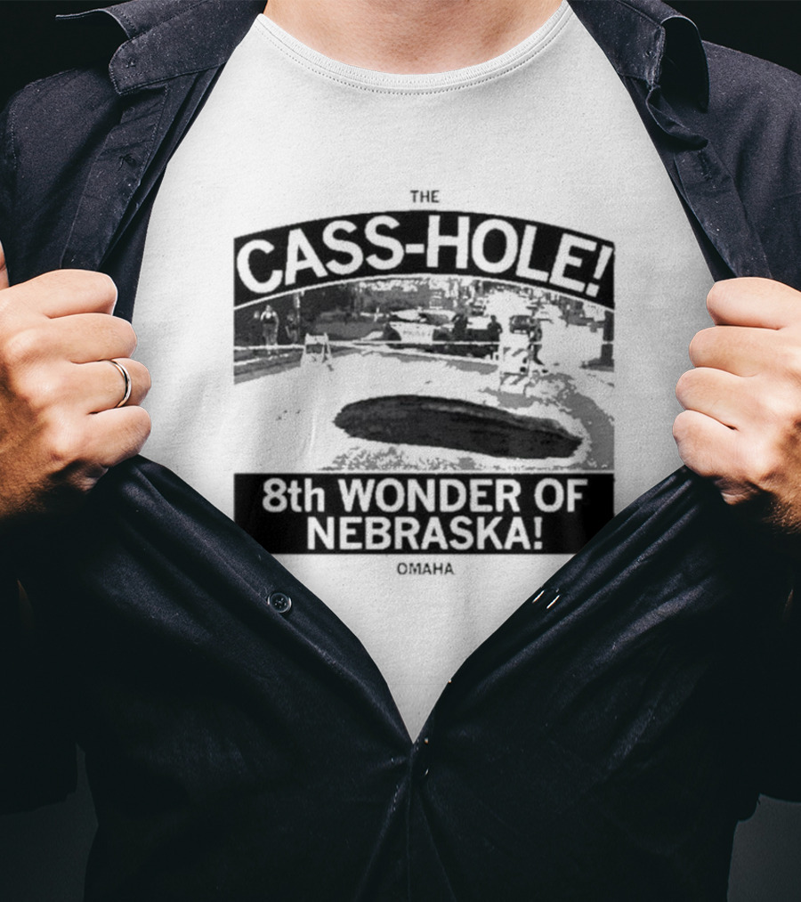 The Cass-Hole 8th Wonder Of Nebraska Omaha T-Shirt