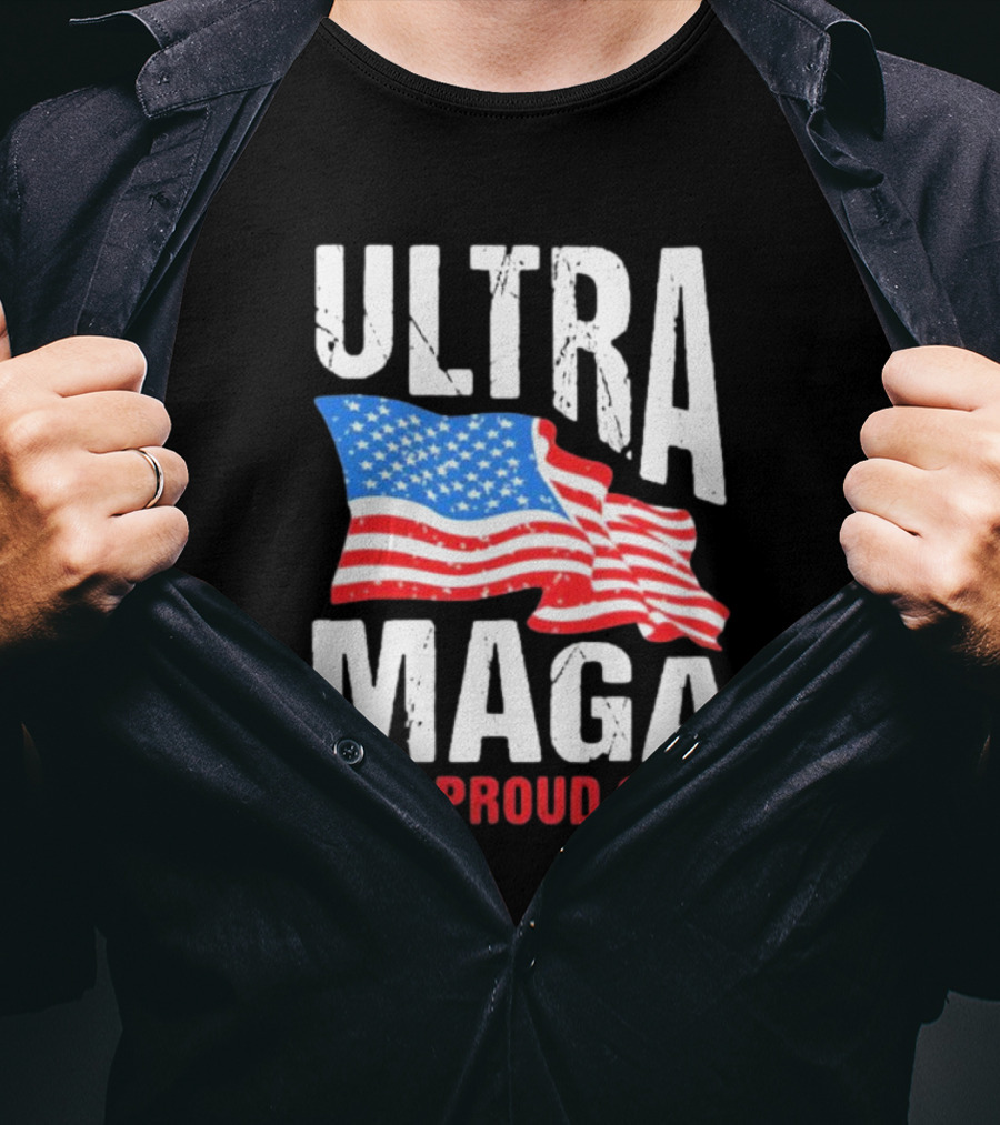 Ultra Maga And Proud Of It American Flag T-Shirt