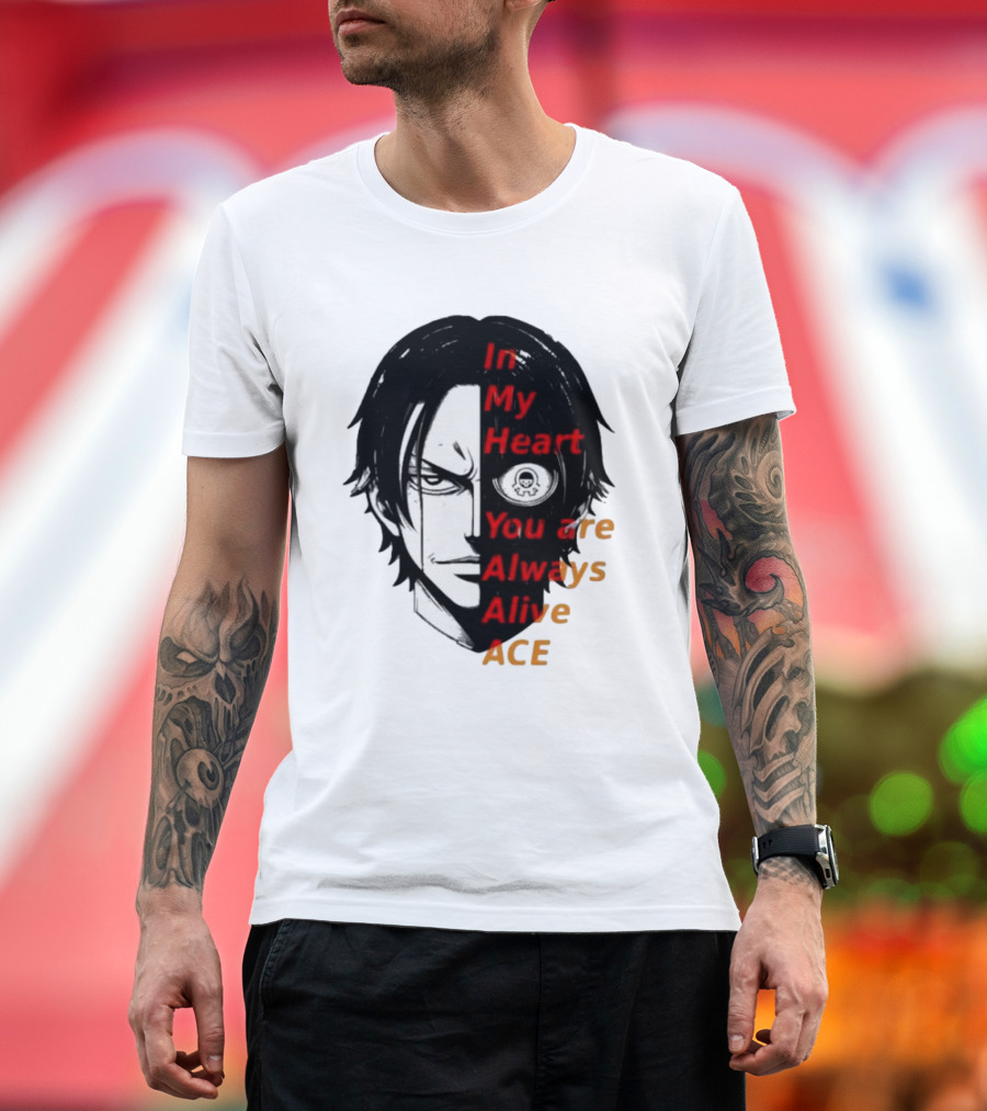 In My Heart You Are Always Alive Ace One Piece T-Shirt