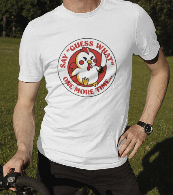 Say Guess What One More Time Chibi Chicken With Knife T-Shirt