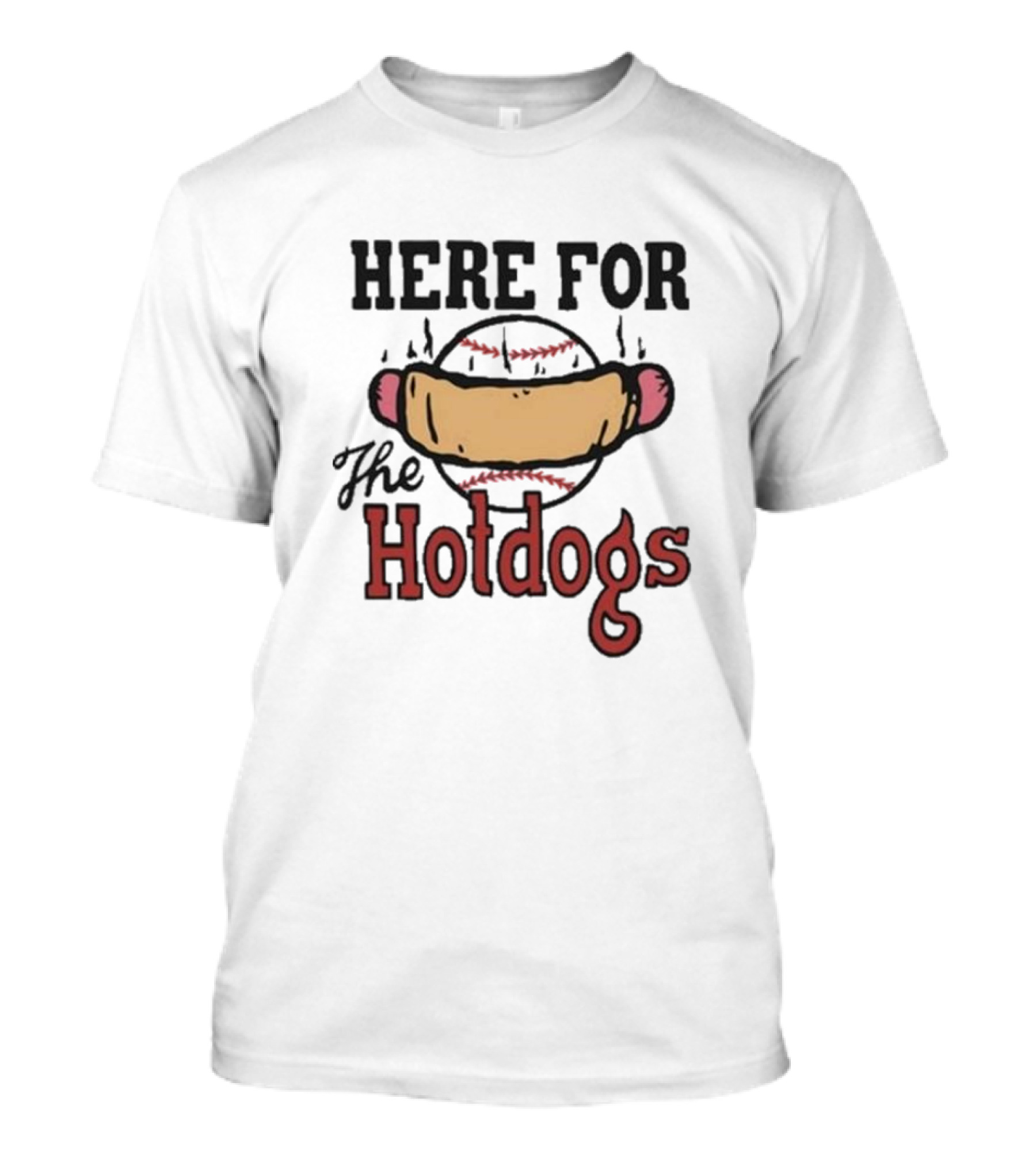Here For The Hotdogs Baseball Softball Lover Text T-Shirt