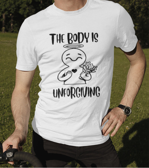 The Body Is Unforgiving Angel Figure Holding Flowers And Heart T-Shirt