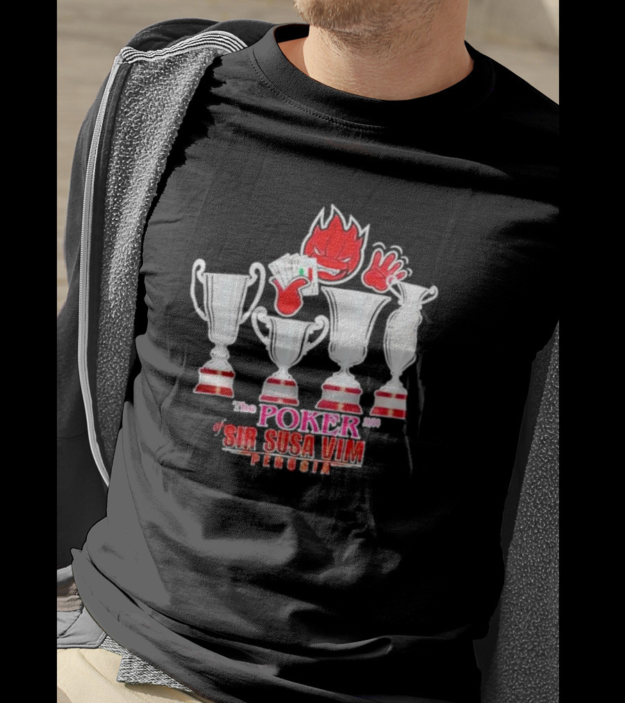 The Poker Of Sir Susa Vim Perugia Trophies And Flaming Card Hand T-Shirt
