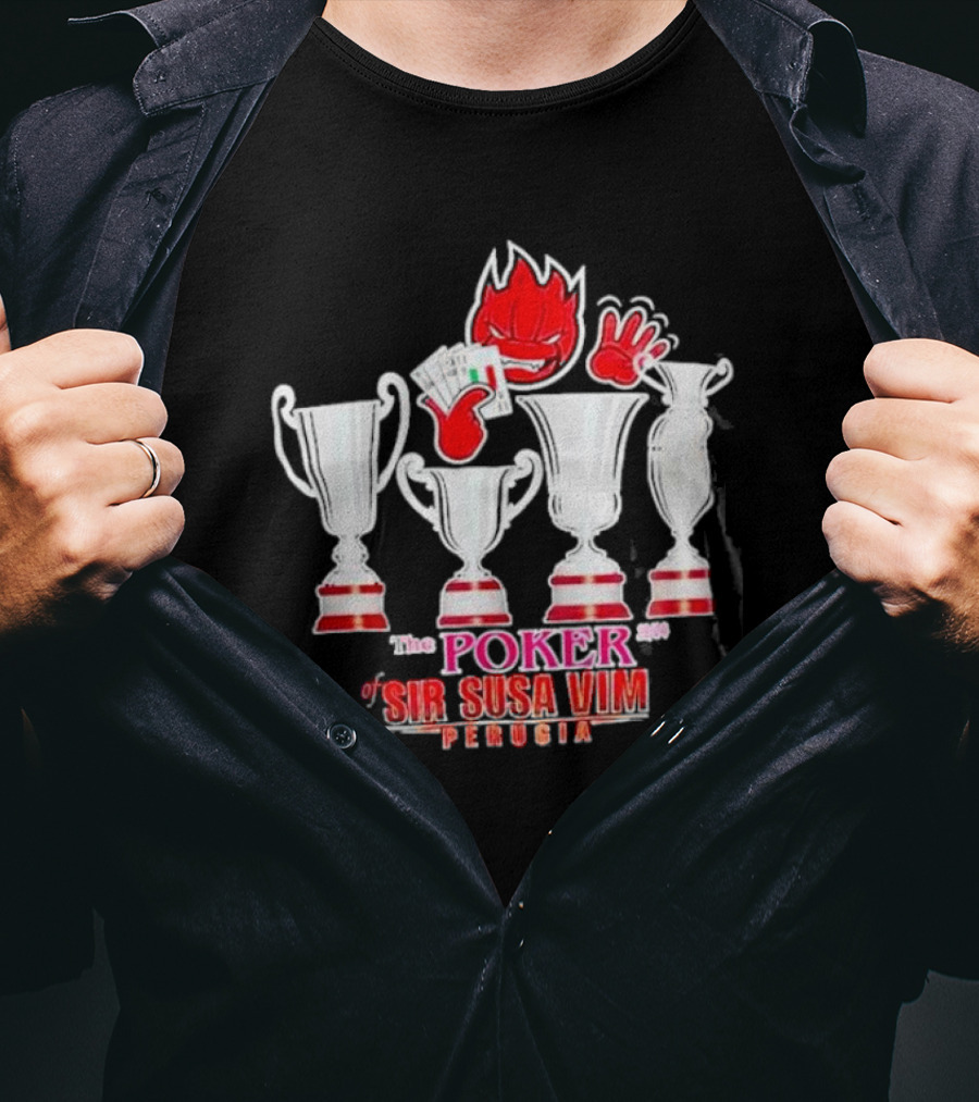 The Poker Of Sir Susa Vim Perugia Trophies And Flaming Card Hand T-Shirt