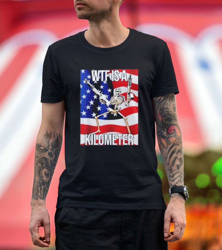 WTF Is A Kilometer Skeleton with Guns on American Flag T-Shirt