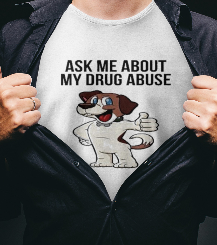 Ask Me About My Drug Abuse Cartoon Dog Giving Thumbs Up T-Shirt