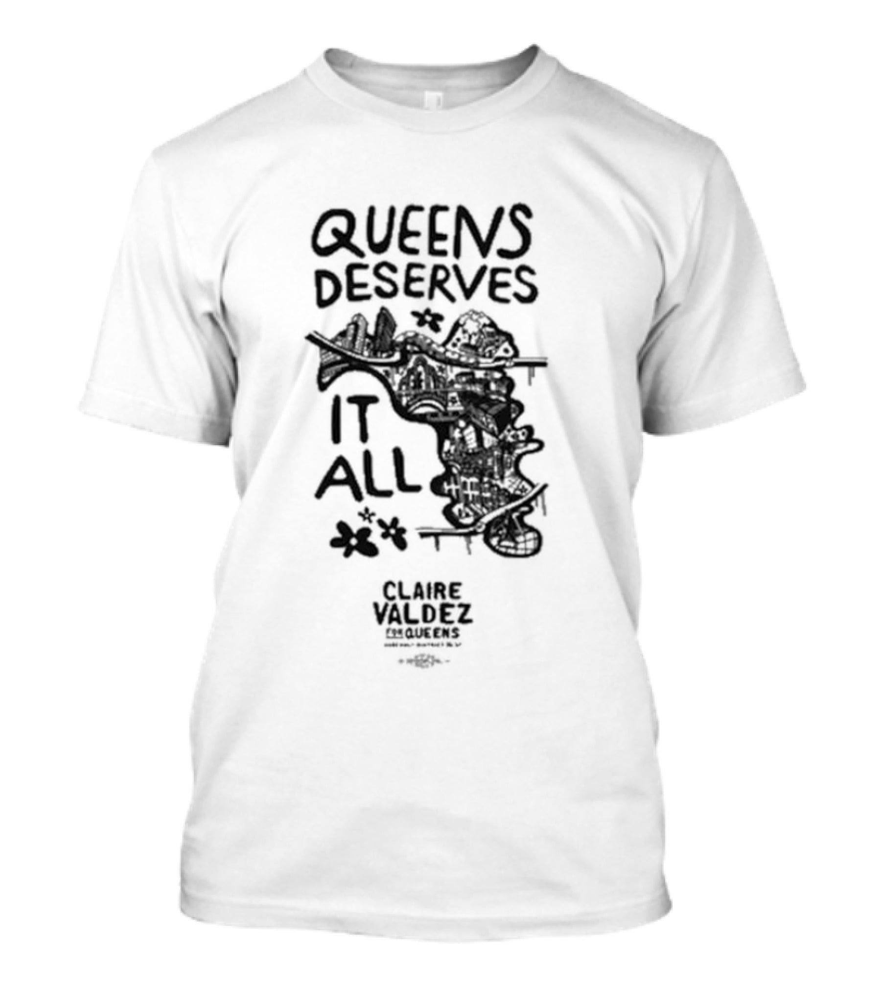 Queens Deserves It All Claire Valdez T-Shirt