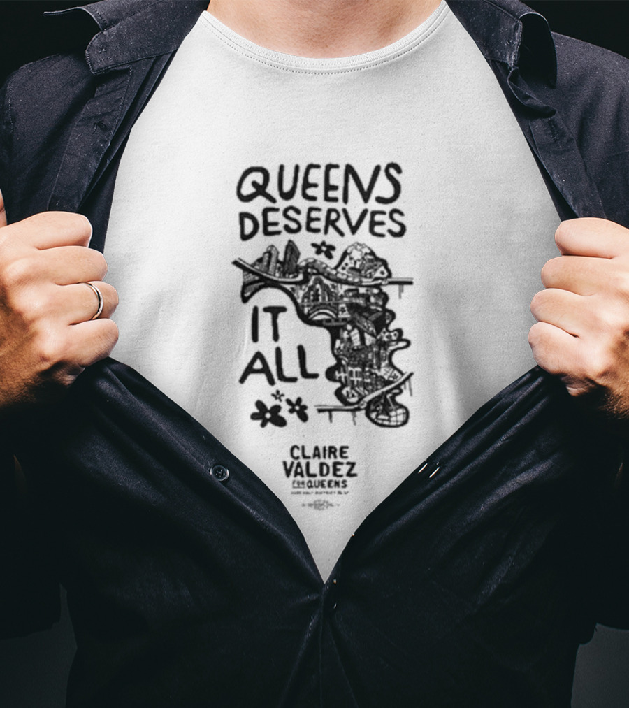 Queens Deserves It All Claire Valdez T-Shirt