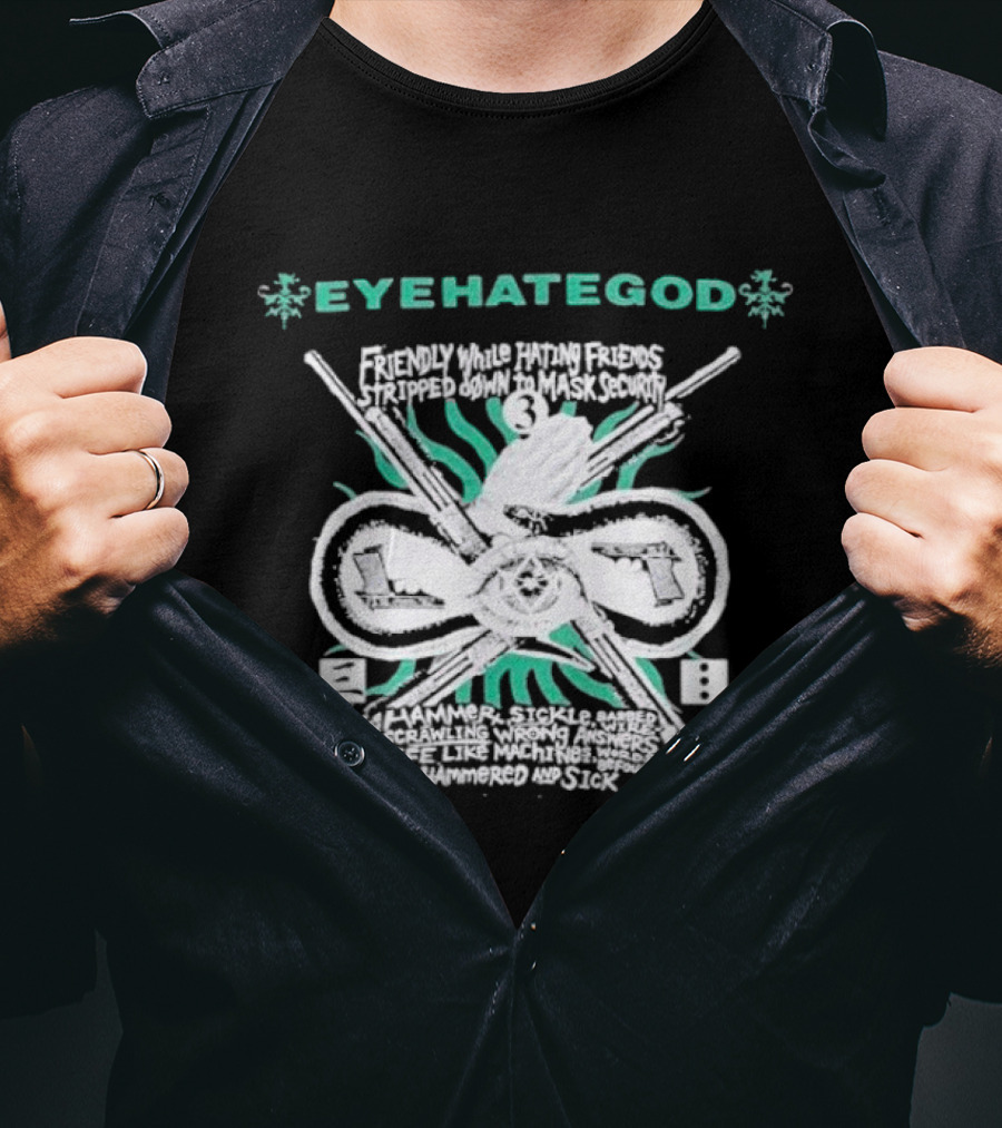 EYEHATEGOD Friendly While Hating Friends Stripped Down To Mask Security Hammer Sickle Hammered And Sick T-Shirt