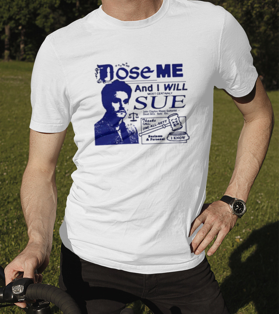 Dose Me And I Will Most Certainly Sue Check His All-Bets I Know T-Shirt