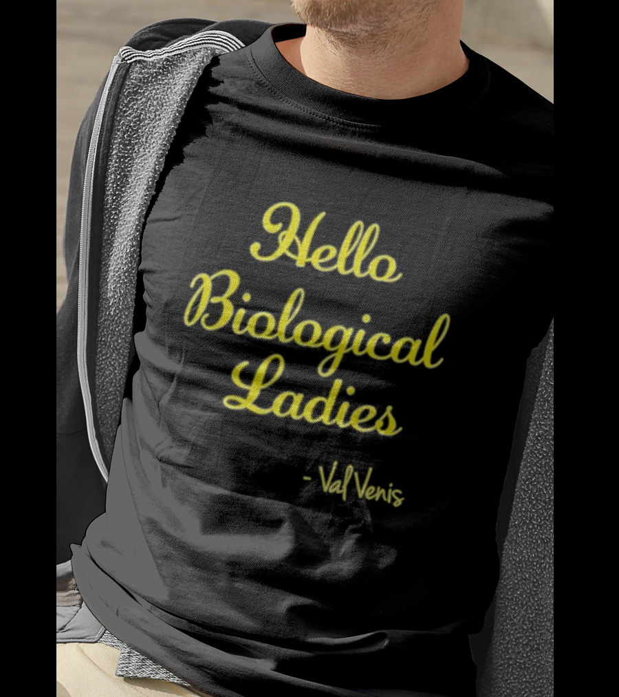 Hello Biological Ladies - Val Venis T-Shirt