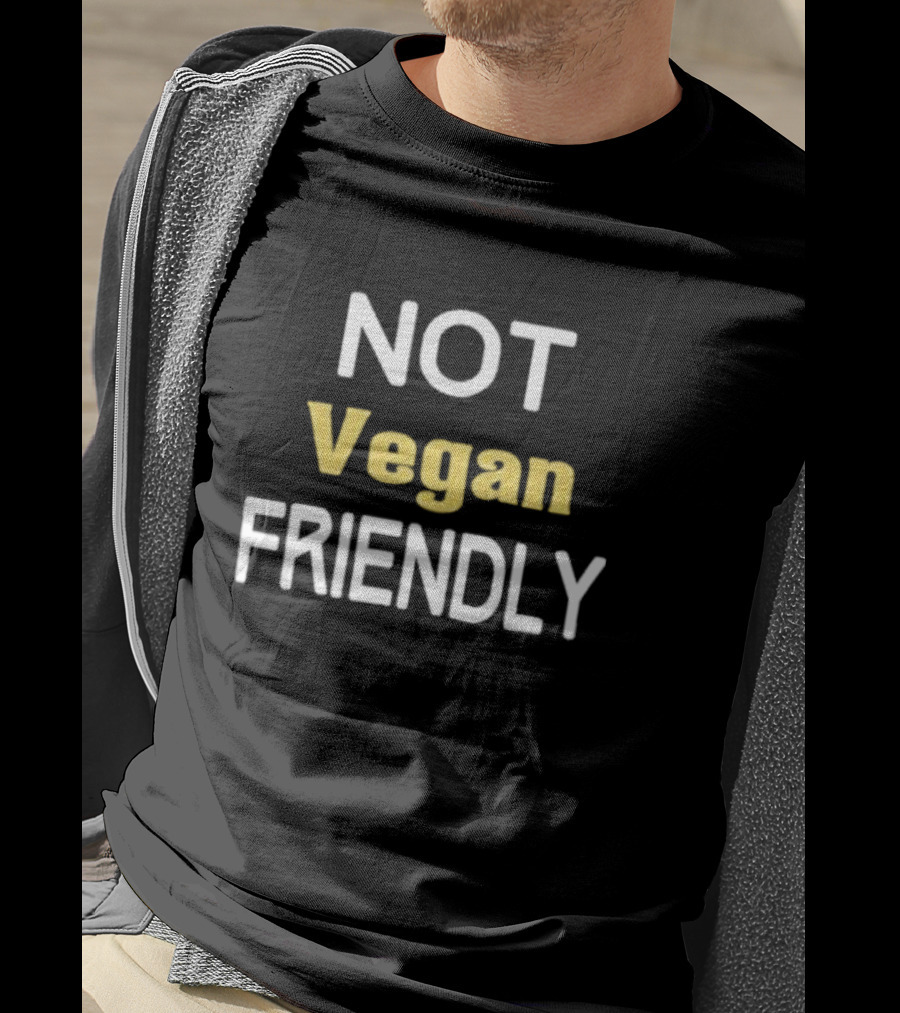 Not Vegan Friendly T-Shirt