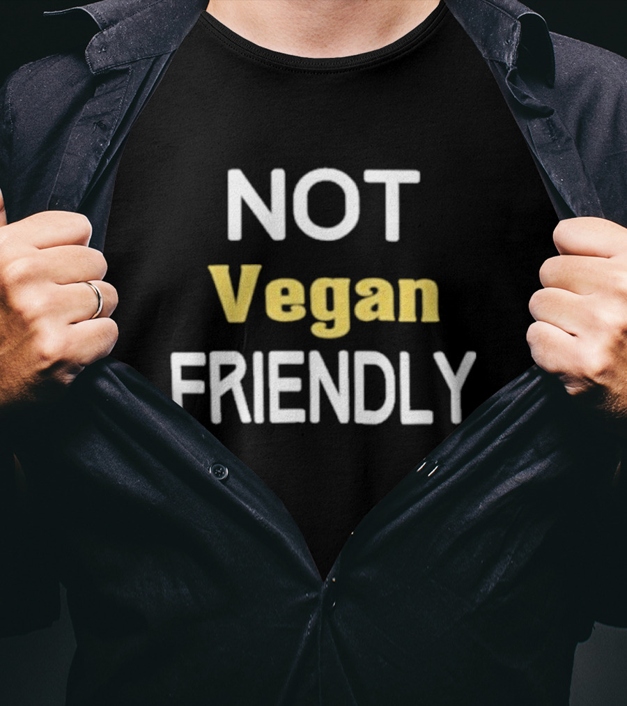 Not Vegan Friendly T-Shirt