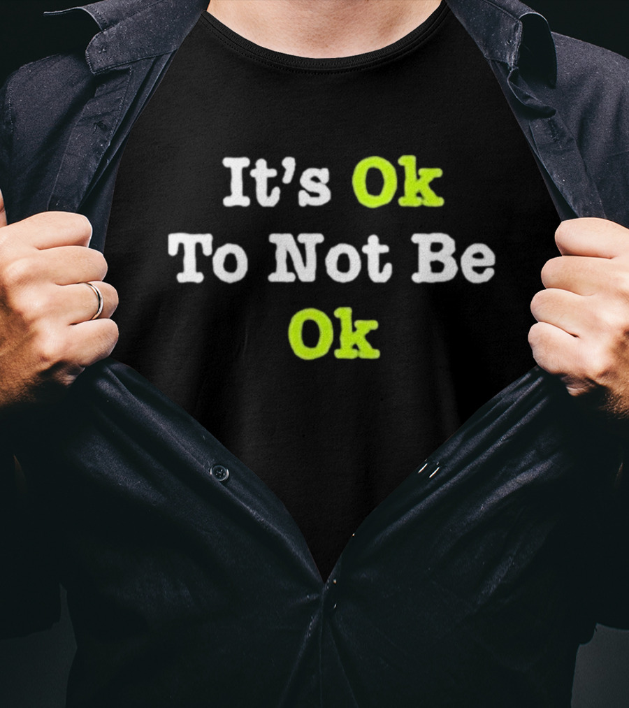 Tyson Rauch It’s Ok To Not Be Ok T-Shirt