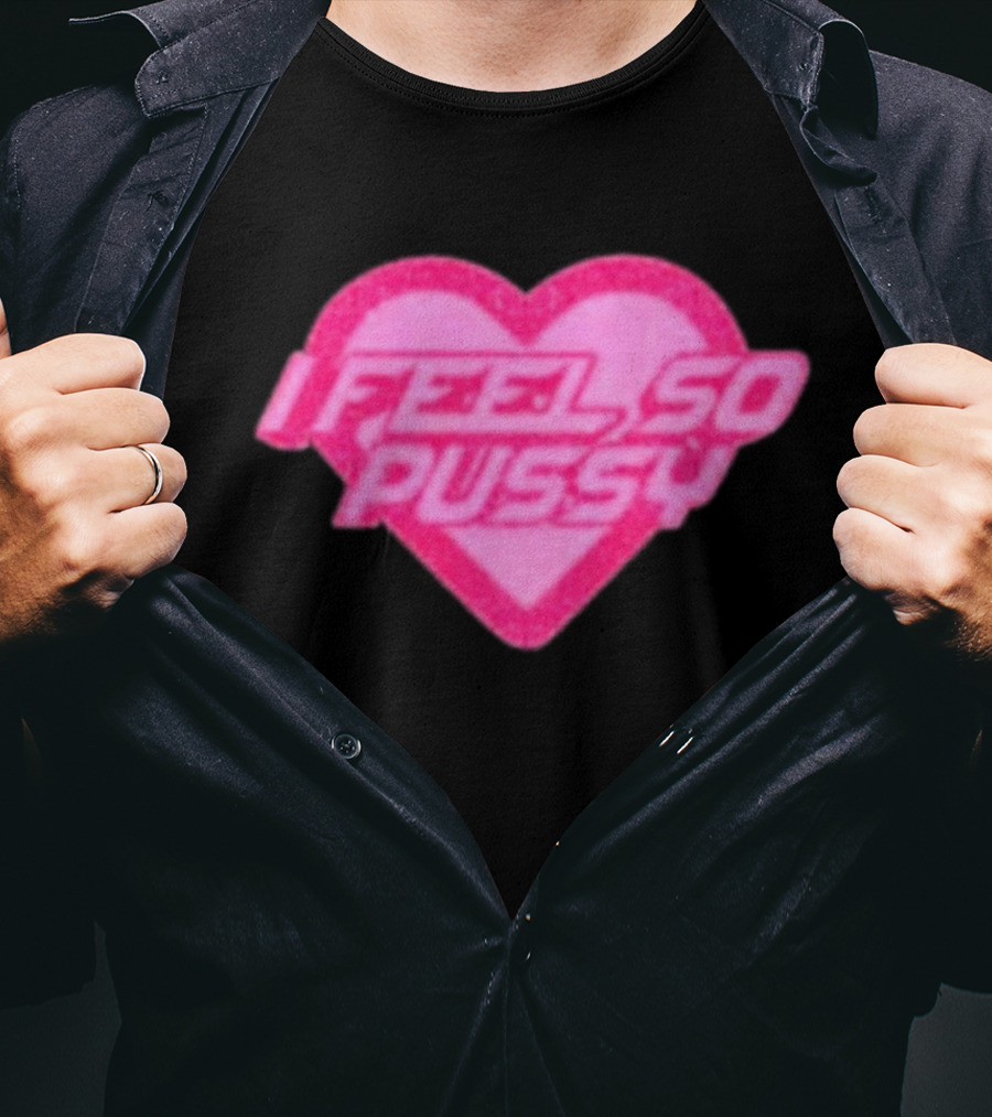 Upuntildawn Store I Feel So Pussy Heart T-Shirt