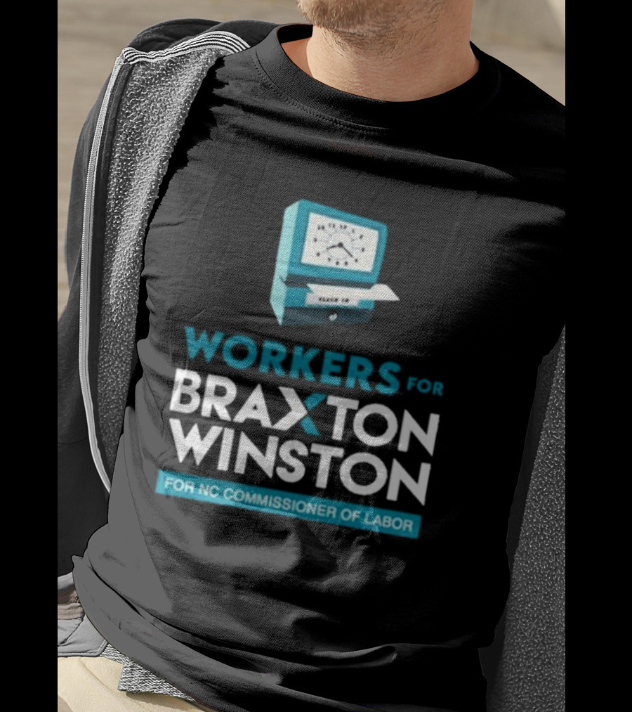 Workers For Braxton Winston For NC Commissioner Of Labor Clock In T-Shirt