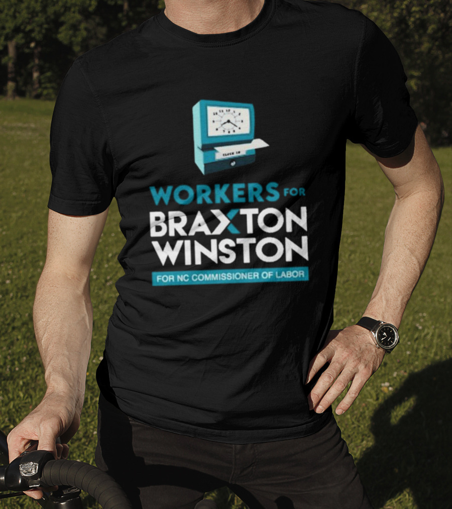 Workers For Braxton Winston For NC Commissioner Of Labor Clock In T-Shirt