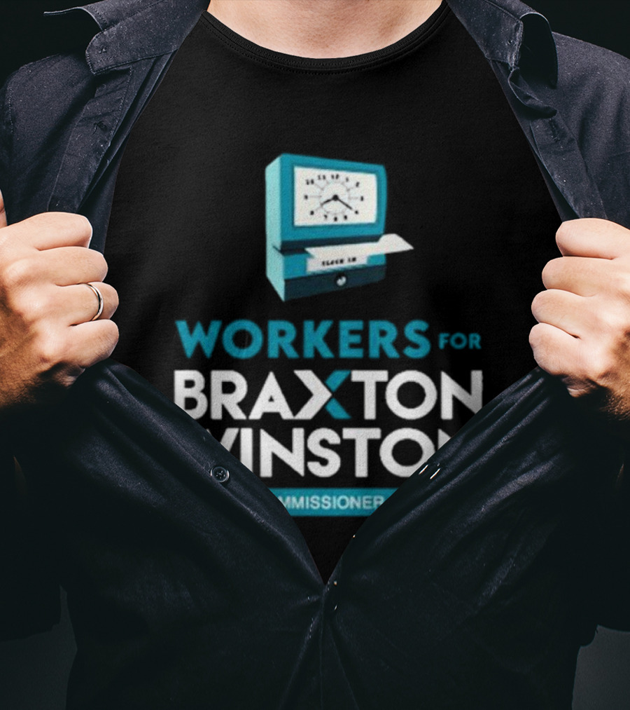 Workers For Braxton Winston For NC Commissioner Of Labor Clock In T-Shirt