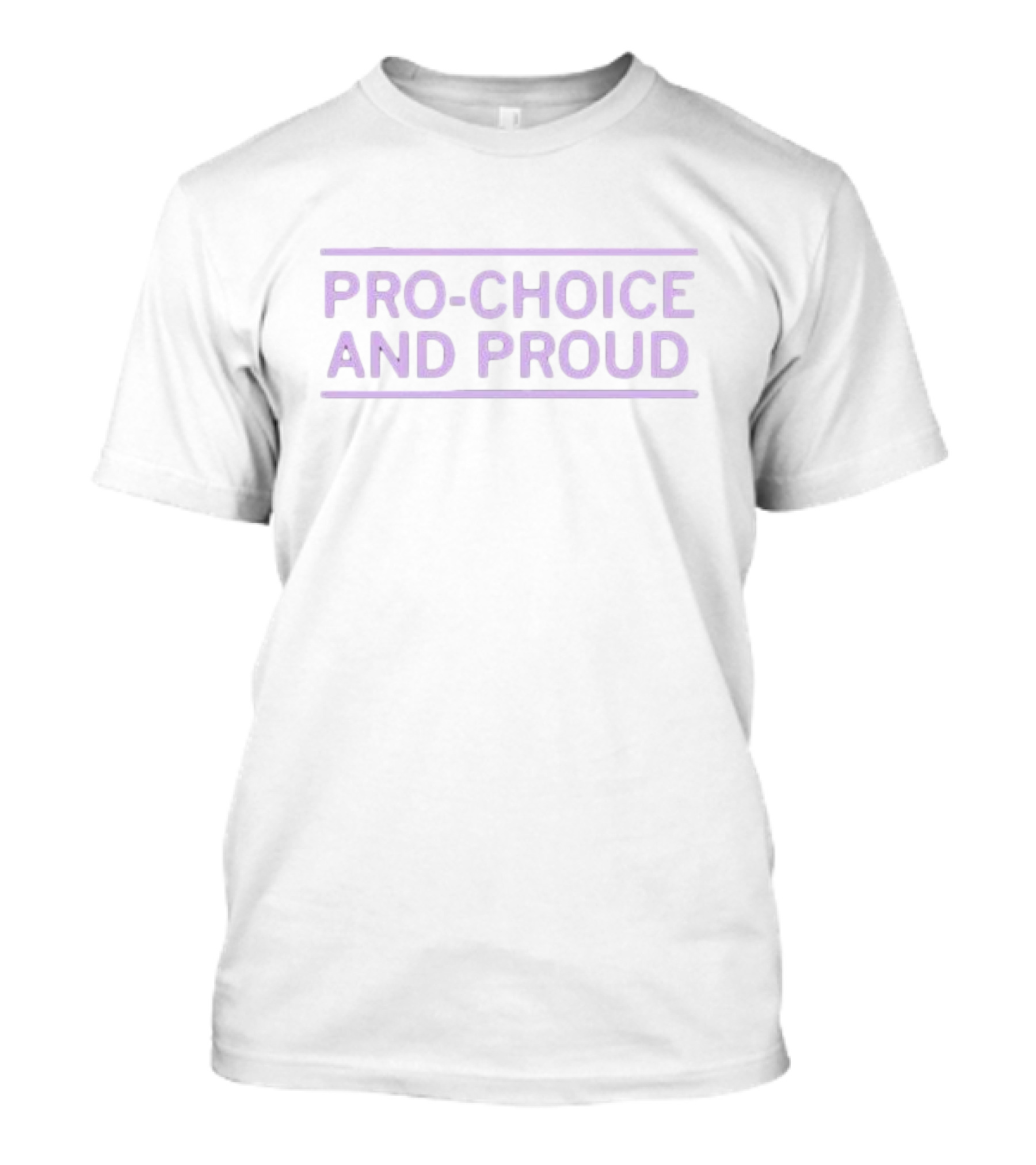 Pro-choice And Proud Statement Empowerment T-Shirt